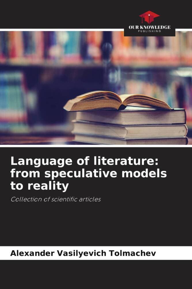 Language of literature: from speculative models to reality: Collection of scientific articles