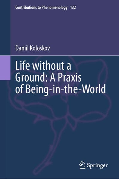 Life without a Ground: A Praxis of Being-in-the-World