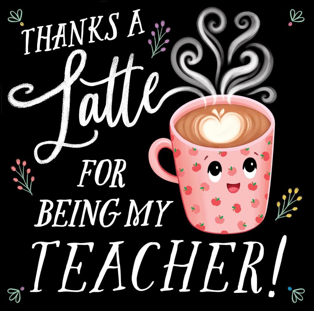 Thanks a Latte for Being My Teacher!