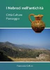 I Nebrodi nell'antichità: Città Culture Paesaggio