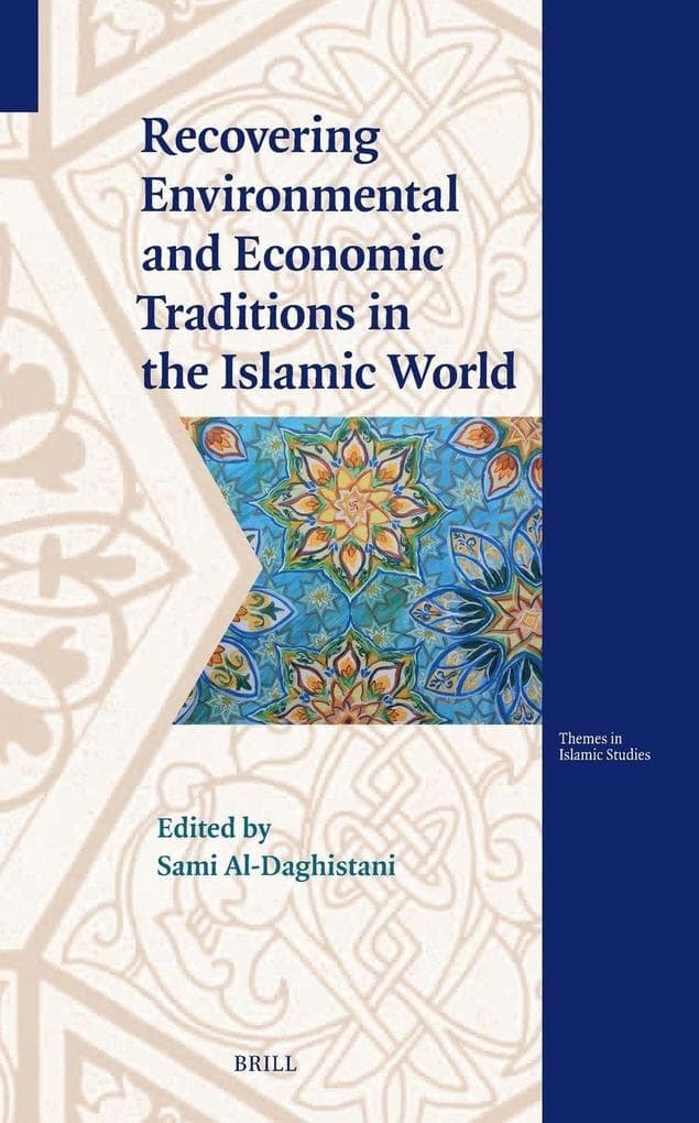 Recovering Environmental and Economic Traditions in the Islamic World