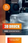 3D Druck ohne Vorkenntnisse
