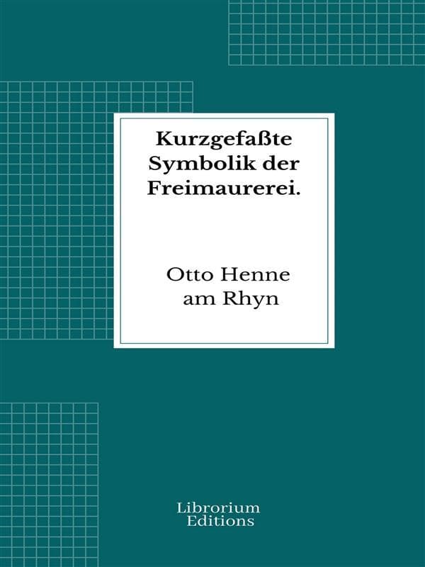Kurzgefaßte Symbolik der Freimaurerei