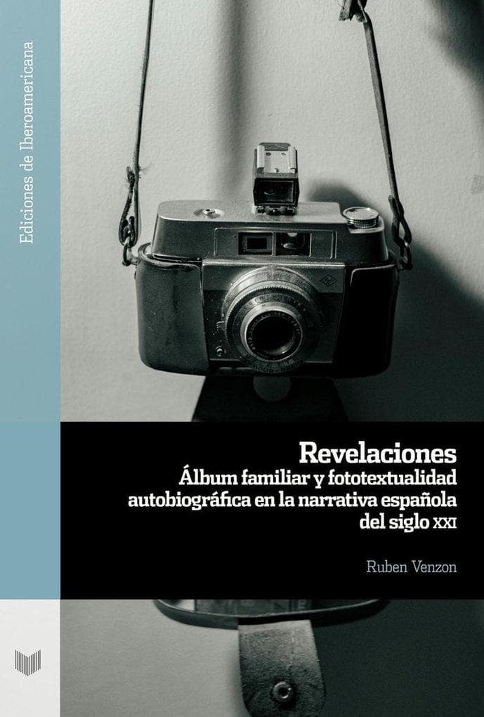 Revelaciones: álbum familiar y fototextualidad autobiográfica en la narrativa española del siglo XXI
