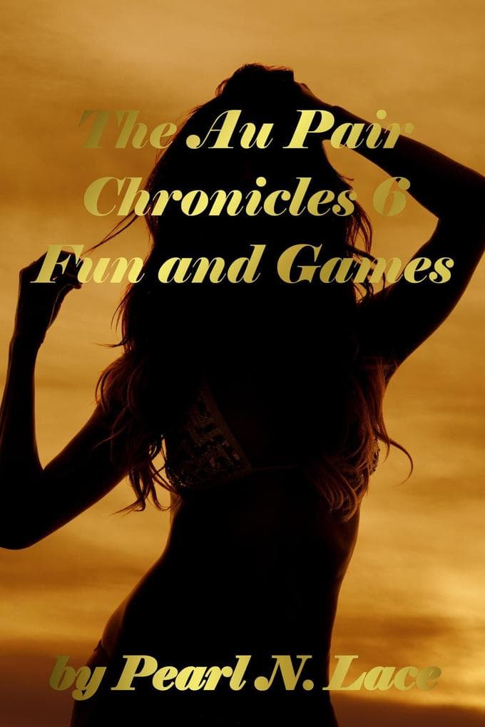The Au Pair Chronicles 6 - Pregnancy Fun and Games (Homewrecker and Cheating, #6)
