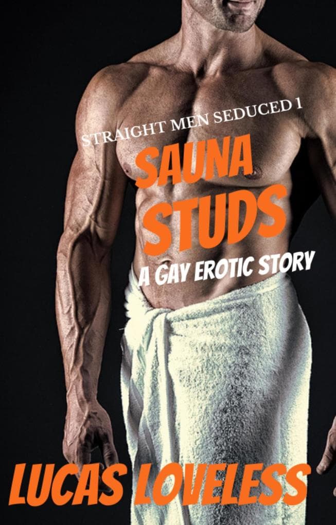 Straight Men Seduced 1 - Sauna Studs - A Gay Erotic Story