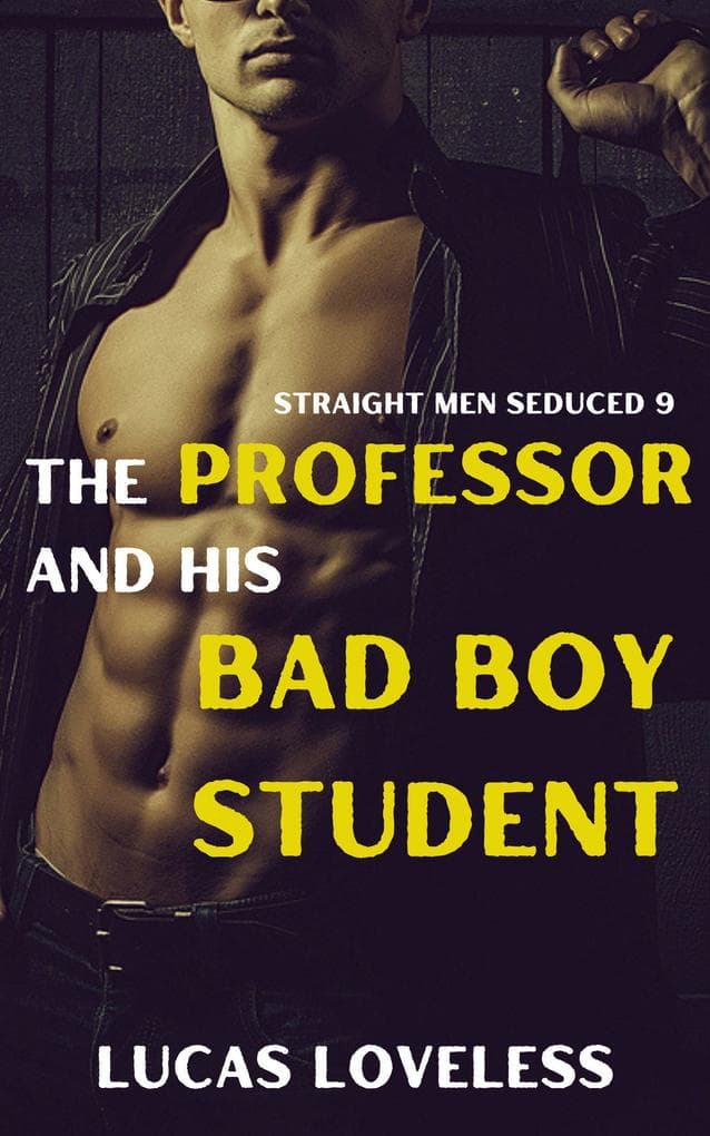 Straight Men Seduced 9 - The Professor and His Bad Boy Student