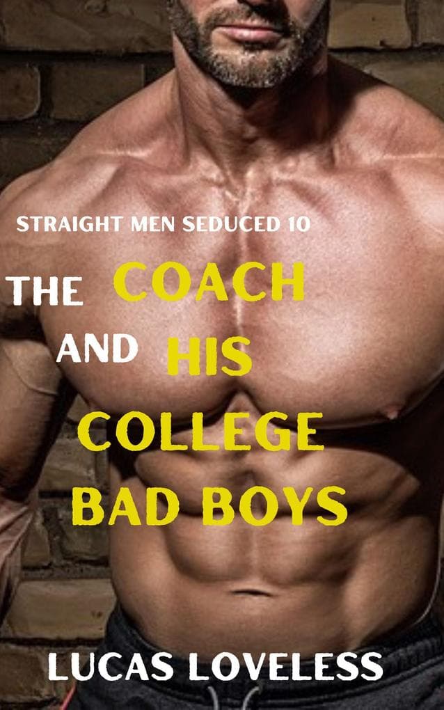 Straight Men Seduced 10 - The Coach and His College Bad Boys