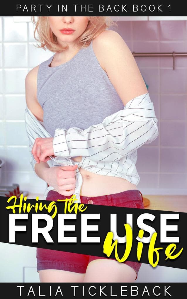 Hiring the Free Use Wife (Party in the Back, #1)