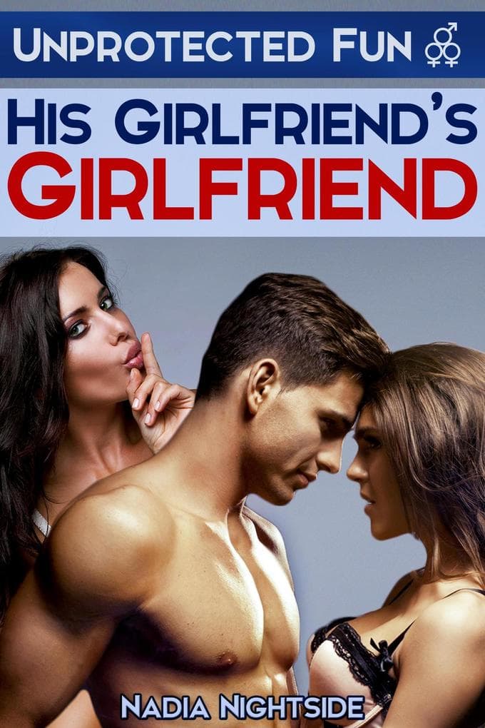 Unprotected Fun - His Girlfriend's Girlfriend (Fertile Threesomes, #2)