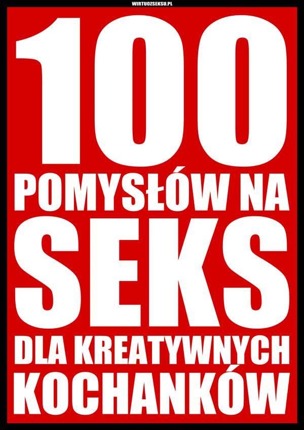 100 pomyslów na seks dla kreatywnych kochanków