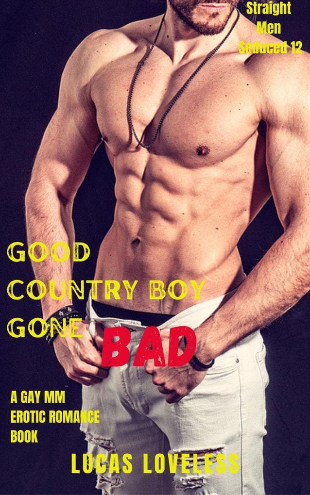 Straight Men Seduced 12 - Good Country Boy Gone Bad - A Gay MM Erotic Romance Book