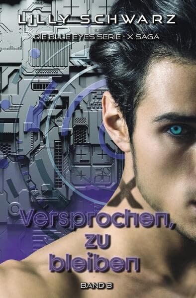 Versprochen, zu bleiben - Band 3 der X-Saga (Blue Eyes Serie - X-Saga)