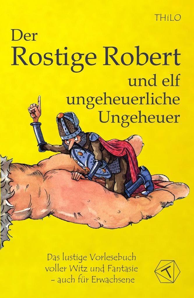 Der Rostige Robert und elf ungeheuerliche Ungeheuer