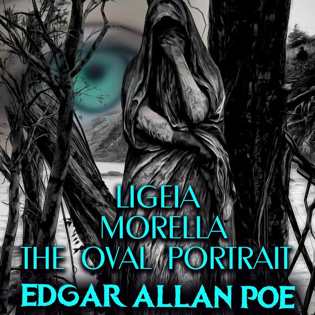 Ligeia; Morella; The Oval Portrait