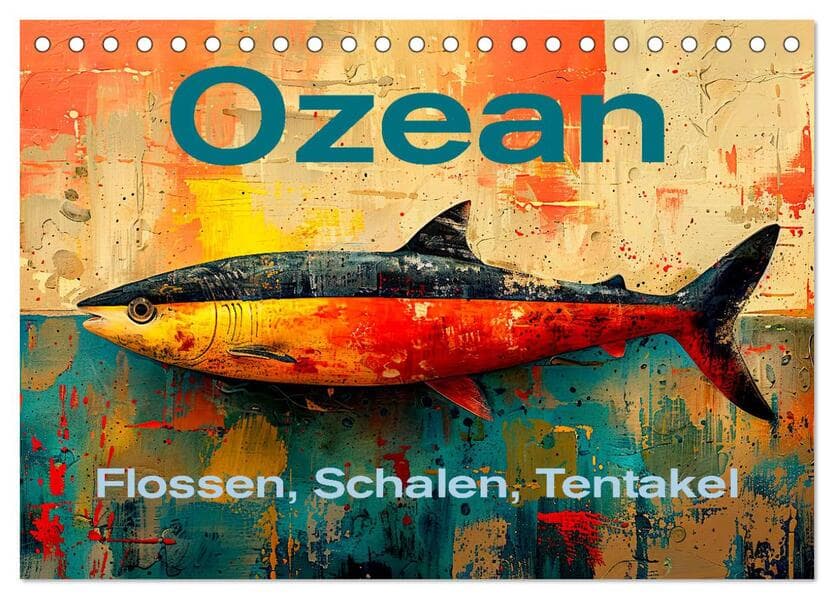 Ozean - Flossen, Schalen, Tentakel (Tischkalender 2025 DIN A5 quer), CALVENDO Monatskalender