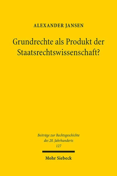Grundrechte als Produkt der Staatsrechtswissenschaft?