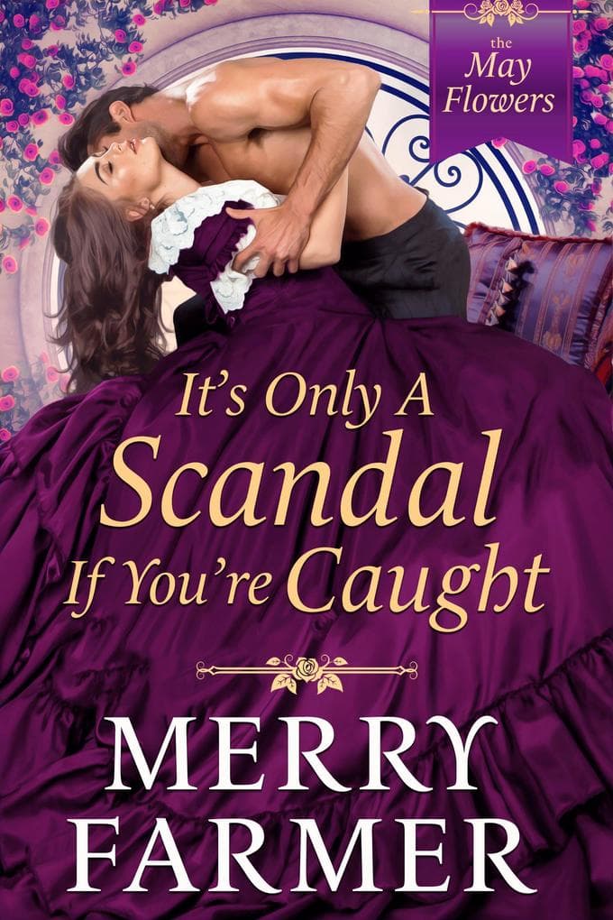 It's Only A Scandal If You're Caught (The May Flowers, #2)