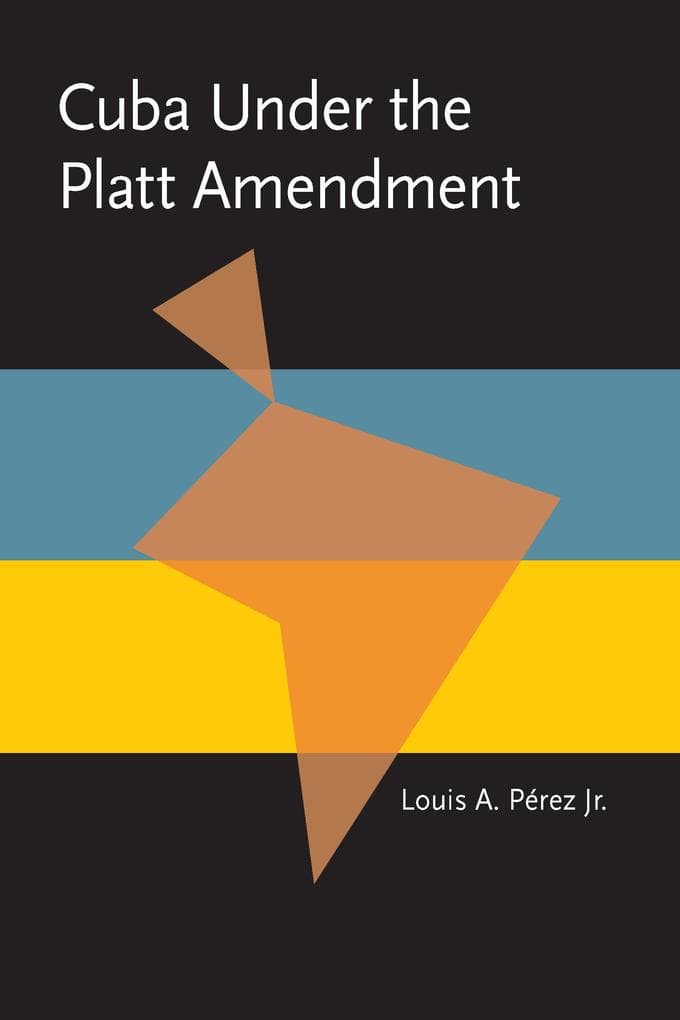 Cuba under the Platt Amendment, 1902-1934