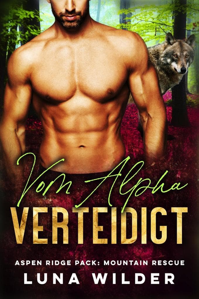 Vom Alpha Verteidigt (Aspen Ridge Pack: Mountain Rescue, #1)