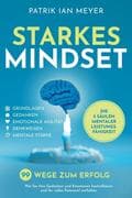 Starkes Mindset - Die 5 Säulen mentaler Leistungsfähigkeit: 99 Wege zum Erfolg. Wie Sie Ihre Gedanke