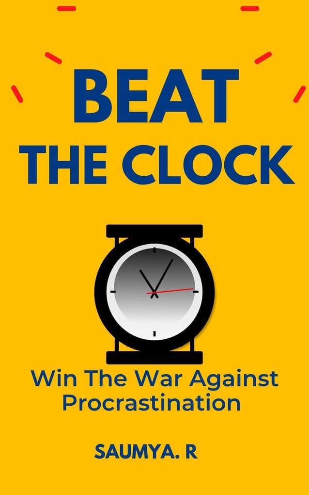 Beat The Clock: Win The War Against Procrastination (Good Life, #3)