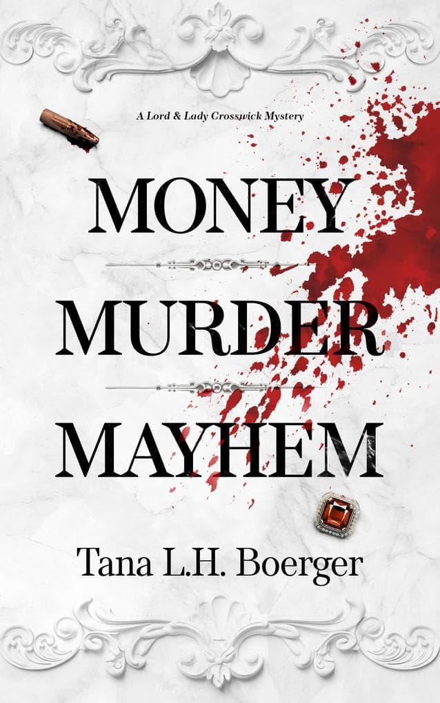 Money, Murder, Mayhem (Lord & Lady Crosswick Mysteries, #1)