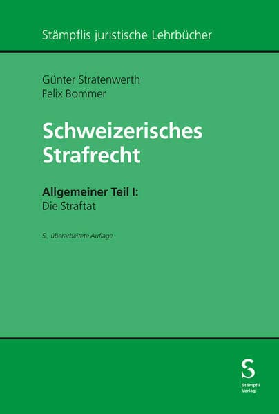 Schweizerisches Strafrecht. Allgemeiner Teil I: Die Straftat