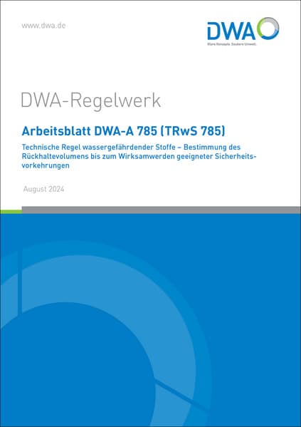 Arbeitsblatt DWA-A 785 (TRwS 785) Technische Regel wassergefährdender Stoffe - Bestimmung des Rückha