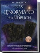 Das Lenormand Handbuch - Die leicht verständliche Komplettanleitung zum Kartenlegen zur Selbstreflex