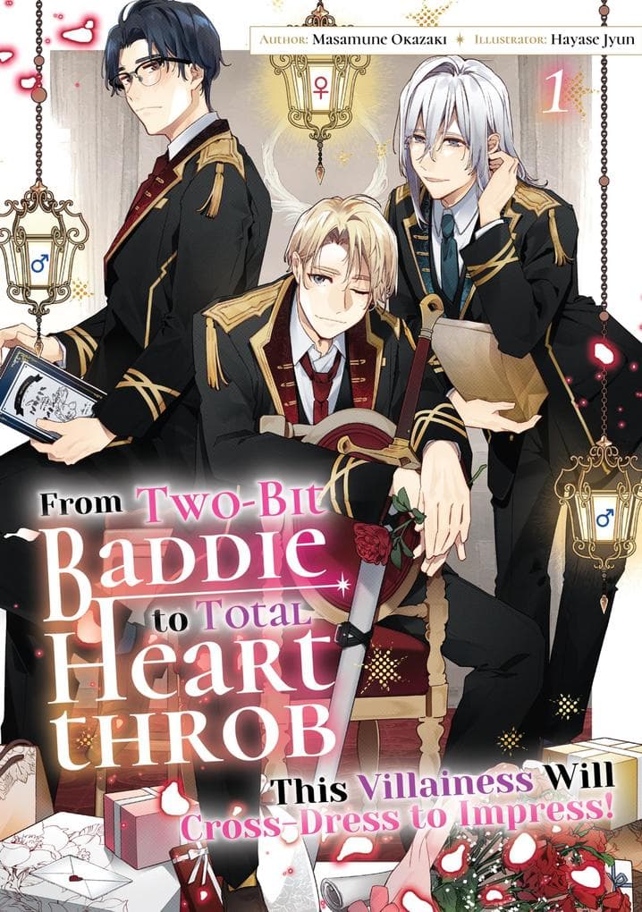 From Two-Bit Baddie to Total Heartthrob: This Villainess Will Cross-Dress to Impress! Volume 1