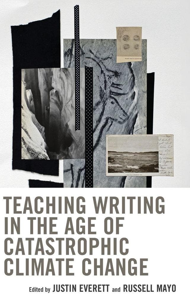 Teaching Writing in the Age of Catastrophic Climate Change