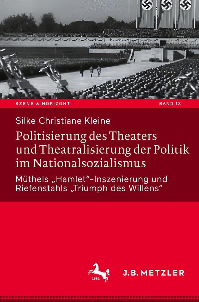 Politisierung des Theaters und Theatralisierung der Politik im Nationalsozialismus