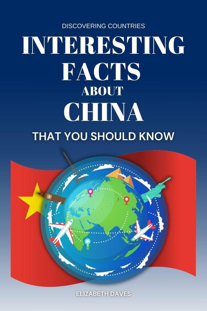 Interesting Facts About China That You Should Know (Discovering Countries)