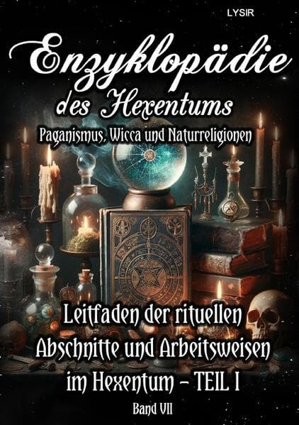 Enzyklopädie des Hexentums - Leitfaden der rituellen Abschnitte und Arbeitsweisen im Hexentum - TEIL