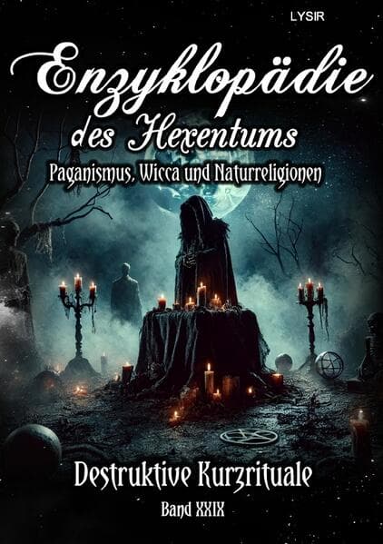 Enzyklopädie des Hexentums - Destruktive Kurzrituale - Band 29