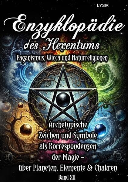 Enzyklopädie des Hexentums - Archetypische Zeichen und Symbole als Korrespondenzen der Magie - Band