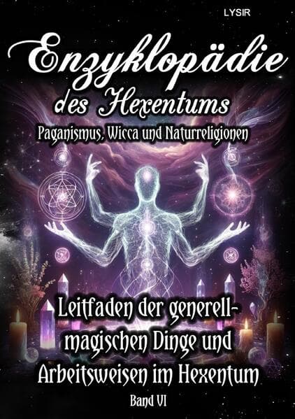 Enzyklopädie des Hexentums - Leitfaden zu den generell-magischen Dingen und Arbeitsweisen im Hexentu