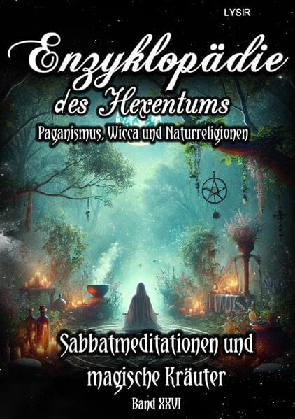 Enzyklopädie des Hexentums - Sabbatmeditationen und magische Kräuter - Band 26