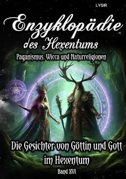Enzyklopädie des Hexentums - Die Gesichter von Göttin und Gott im Hexentum - Band 16