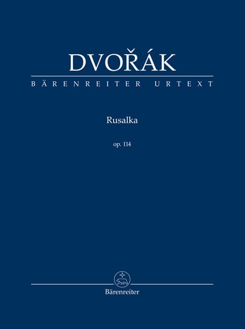 Rusalka op. 114 -Lyrisches Märchen in drei Akten-