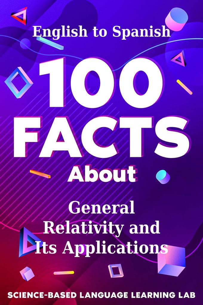 100 Facts About General Relativity and Its Applications