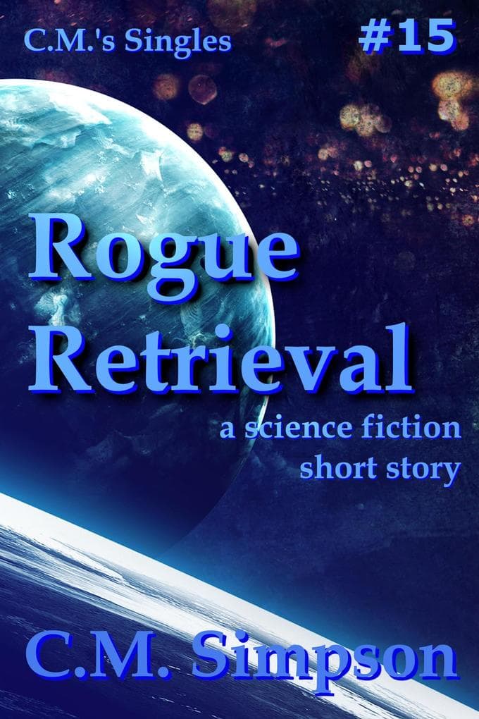 Rogue Retrieval (C.M.'s Singles, #15)