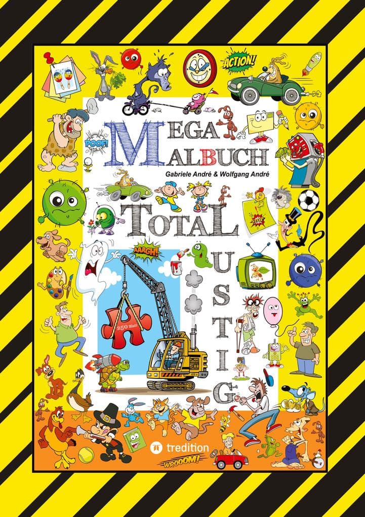 MEGA MALBUCH - 250 SEITEN WITZIGE AUSMALMOTIVE - LUSTIGE THEMEN - TOLLPATSCHIGE FIGUREN - SPASSIGE SZENEN