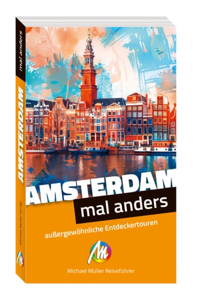 Amsterdam - mal anders. MICHAEL MÜLLER REISEFÜHRER