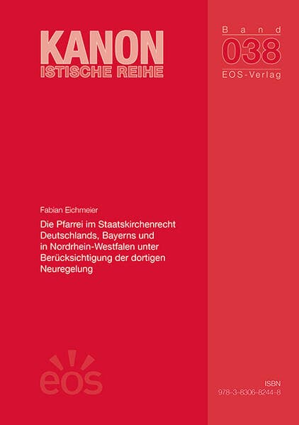 Die Pfarrei im Staatskirchenrecht Deutschlands, Bayerns und in Nordrhein-Westfalen unter Berücksichtigung der dortigen Neuregelung