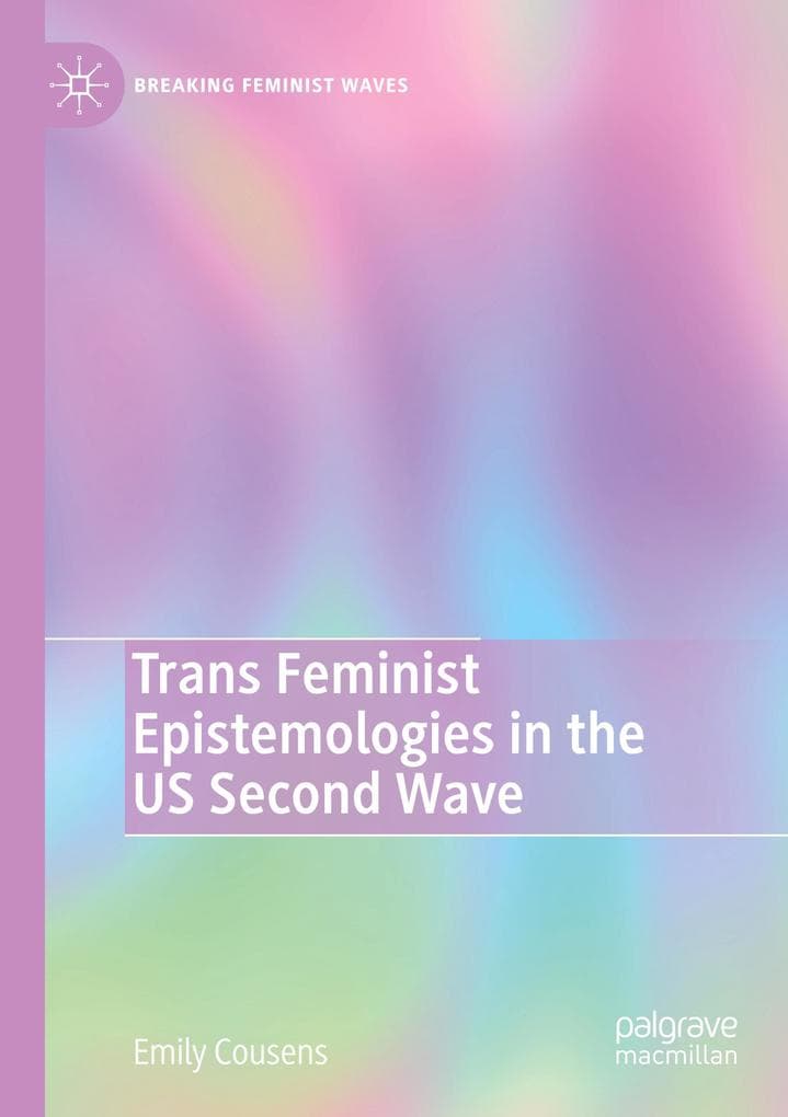Trans Feminist Epistemologies in the US Second Wave