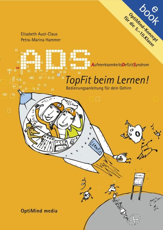 ADS. Aufmerksamkeitsdefizitsyndrom. Topfit beim Lernen! Bedienungsanleitung für dein Gehirn