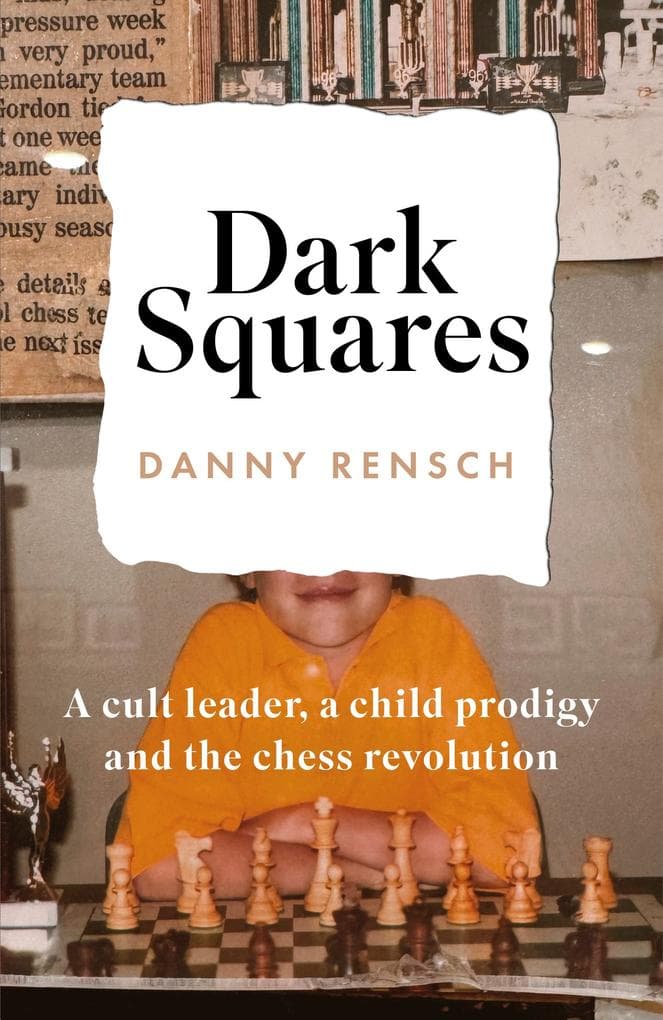 Dark Squares: A cult leader, a child prodigy and the chess revolution