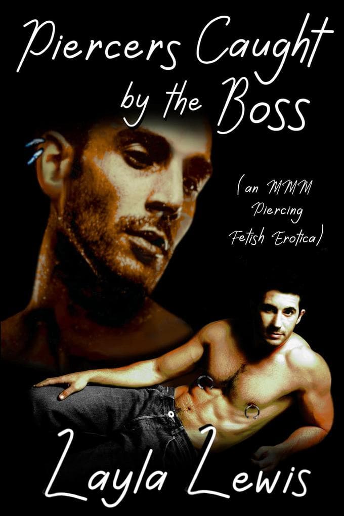 Piercers Caught by the Boss (an MMM Piercing Fetish Erotica)
